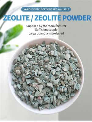  Zeolite - Vật liệu Silicate Phi Kim Loại Tương Lai của Lọc Purifier và Thêm Năng Luợng